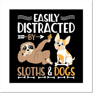 Funny Easily Distracted bu Sloths & Dogs Posters and Art